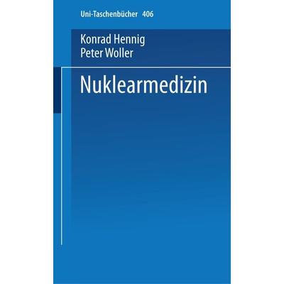Nuklearmedizin, Taschenbuch von Konrad Hennig,Peter Woller, Steinkopff, 978-3-7985-0382-3