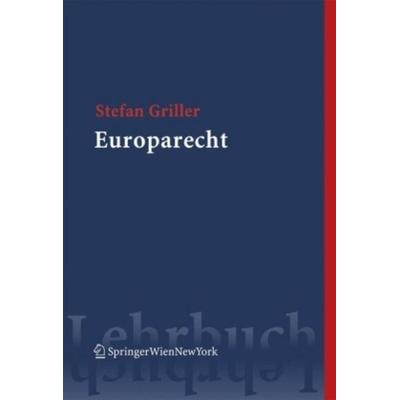 Griller, S: Europarecht, Taschenbuch von Stefan Griller, Verlag Österreich, 978-3-7046-6028-2