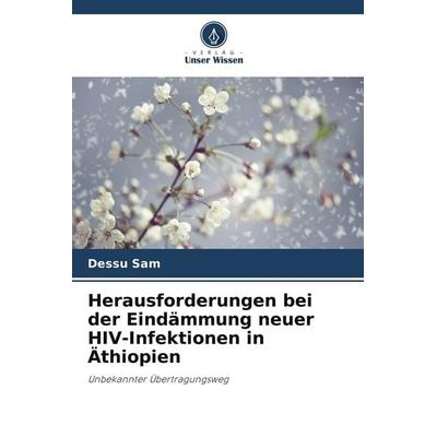 Herausforderungen bei der Eindämmung neuer HIV-Infektionen in Äthiopien, Taschenbuch von Dessu Sam, Verlag Unser Wissen