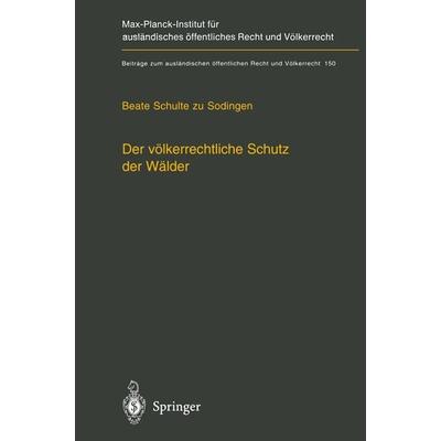 Der völkerrechtliche Schutz der Wälder, Taschenbuch von Beate Schulte zu Sodingen, Springer Berlin, 978-3-642-62764-4