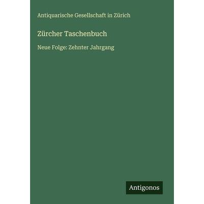 Zürcher Taschenbuch, Gebundene Ausgabe von Antiquarische Gesellschaft in Zürich, Antigonos Verlag, 978-3-566-05690-2