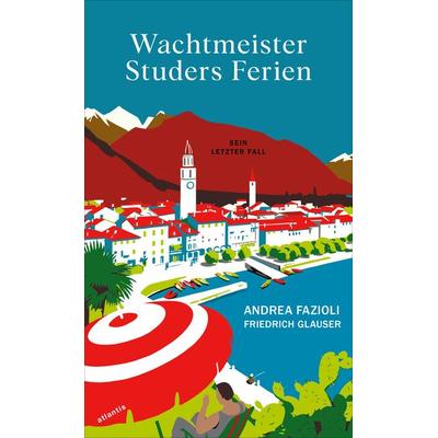 Wachtmeister Studers Ferien, Gebundene Ausgabe von Andrea Fazioli,Friedrich Glauser, Atlantis Literatur, 978-3-7152-5007-6