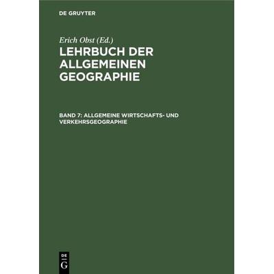 Allgemeine Wirtschafts- und Verkehrsgeographie, Gebundene Ausgabe von Erich Obst, De Gruyter, 978-3-11-107352-1