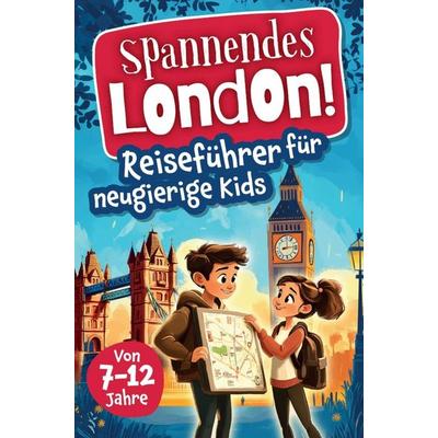 Spannendes London! Reiseführer für neugierige Kids, Taschenbuch von Angelina Lichter, Bookmundo, 978-3-903563-06-3
