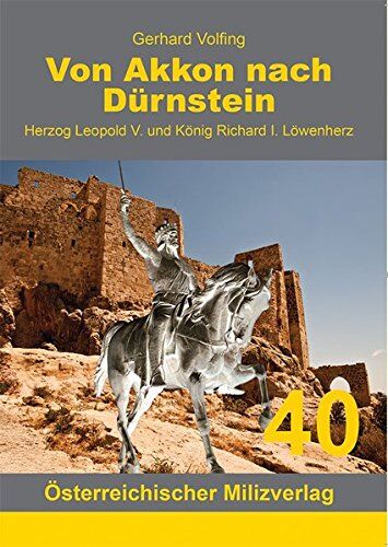 Gerhard Volfing - Von Akkon nach Dürnstein: Herzog Leopold V. und König Richard I. Löwenherz - Preis vom 10.10.2026 11:48:34 h