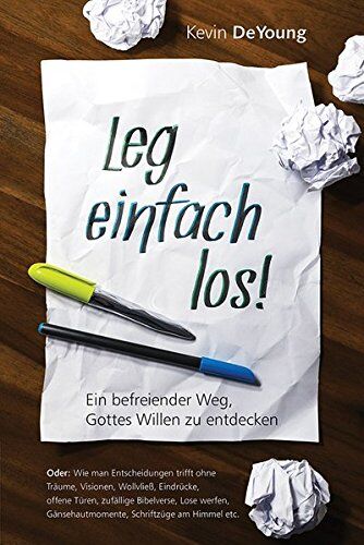 Kevin DeYoung - Leg einfach los!: Ein befreiender Weg, Gottes Willen zu entdecken - Preis vom 07.10.2026 11:45:10 h