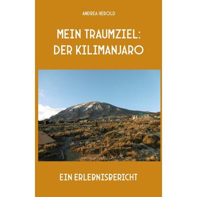 Mein Traumziel: der Kilimanjaro, Taschenbuch von Andrea Herold, Rediroma-Verlag, 978-3-9852778-2-7