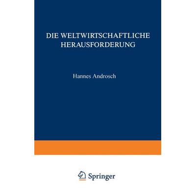 Die Weltwirtschaftliche Herausforderung, Taschenbuch von Hannes Androsch, Betriebswirtschaftlicher Verlag Gabler, 978-3-409-18600-1