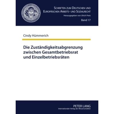 Die Zustaendigkeitsabgrenzung zwischen Gesamtbetriebsrat und Einzelbetriebsraeten, Gebundene Ausgabe von Cindy Hümmerich, Peter Lang GmbH,