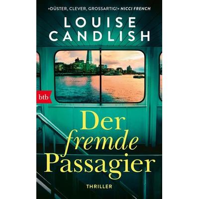 Der fremde Passagier, Taschenbuch von Louise Candlish, btb, 978-3-442-77108-0