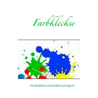 Farbkleckse, Taschenbuch von , BoD – Books on Demand, 978-3-8370-0150-1