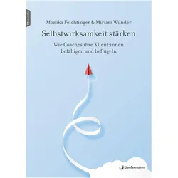 Selbstwirksamkeit stärken, Fachbücher von Monika Feichtinger, Miriam Wunder