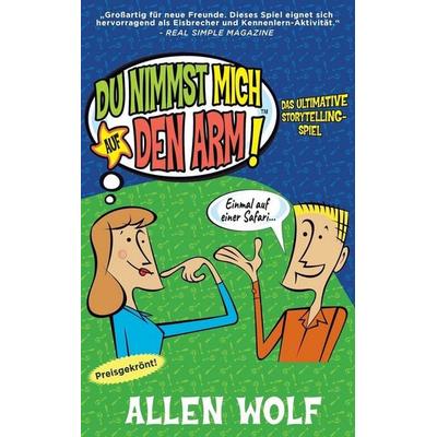 Du Nimmst Mich Auf Den Arm!, Gebundene Ausgabe von Allen Wolf, Morning Star Publishing, 978-1-952844-12-6