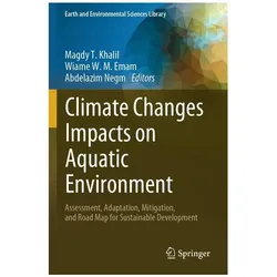 Climate Changes Impacts on Aquatic Environment, Fachbücher von Abdelazim, W M Emam, Wiame/Negm