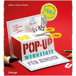 Die Pop-up-Werkstatt für Kinder, Kinderbücher von Antje von Stemm