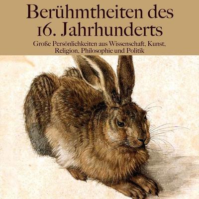Berühmtheiten des 16. Jahrhunderts - 5 Minuten,5 Minuten Biografien,Jürgen Fritsche, Audio, 9783754524602