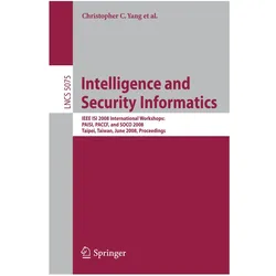 Intelligence and Security Informatics, Fachbücher von Hsinchun Chen, Christopher C. Yang, Michael Chau, Kuiyu Chang, Sheau-Dong Lang