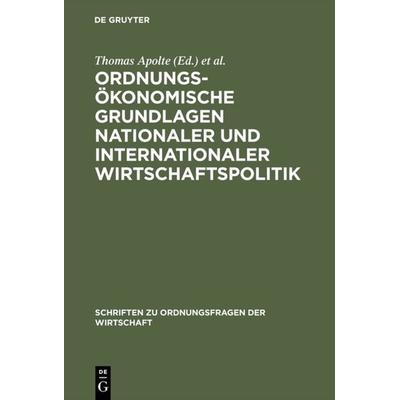 Ordnungsökonomische Grundlagen nationaler und internationaler Wirtschaftspolitik, Gebundene Ausgabe von Thomas Apolte,Rolf Caspers,Paul J. J. Welfens,