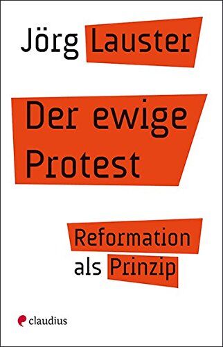 Jörg Lauster - Der ewige Protest: Reformation als Prinzip - Preis vom 30.09.2026 22:30:23 h