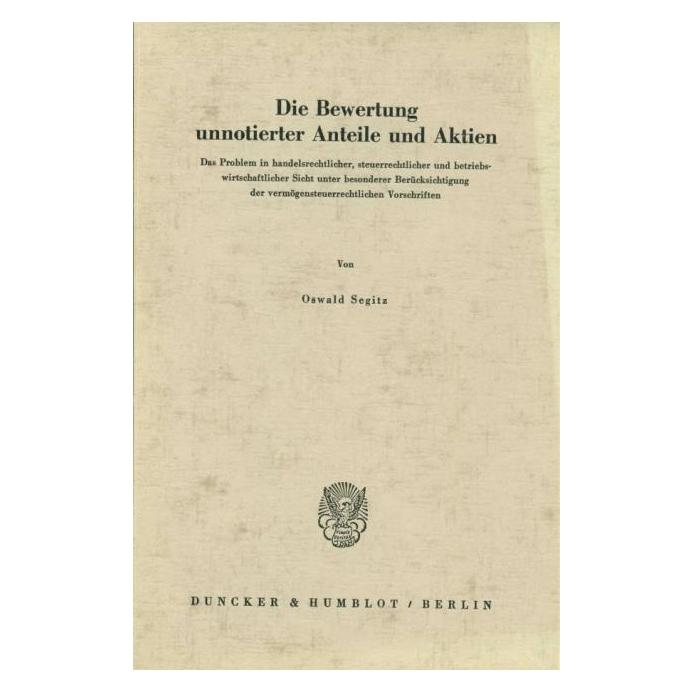 Duncker & Humblot Die Bewertung unnotierter Anteile und Aktien. (Deutsch, Softcover, Oswald Segitz) (55339857)