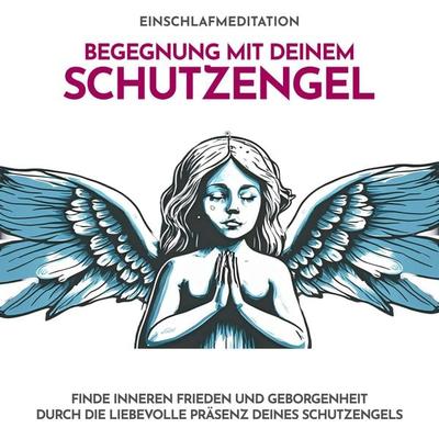 Begegnung mit deinem Schutzengel - Einschlafmeditation - Raphael Kempermann, Audio, 4067248523209