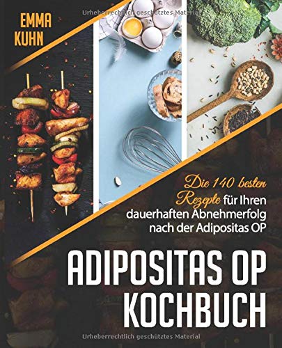 Emma Kuhn - Adipositas OP Kochbuch: Die 140 besten Rezepte für Ihren dauerhaften Abnehmerfolg nach der Adipositas OP - Preis vom 15.10.2026 23:06:25 h