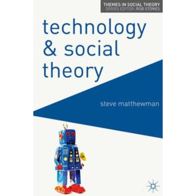 Technology and Social Theory, Taschenbuch von Steve Matthewman, Macmillan Education Elt, 978-0-230-57757-2
