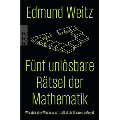 Fünf unlösbare Rätsel der Mathematik, Taschenbuch von Edmund Weitz, Rowohlt Taschenbuch