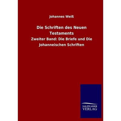 Die Schriften des Neuen Testaments, Taschenbuch von Johannes Weiss, Salzwasser, 978-3-8460-1886-6
