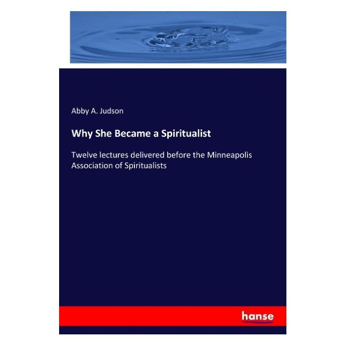 Hansebooks Why She Became a Spiritualist (Abby A. Judson, 2017) (55936143)