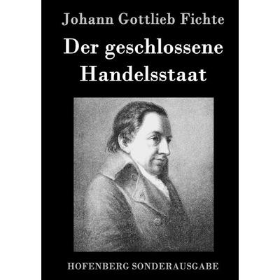 Der geschlossene Handelsstaat, Gebundene Ausgabe von Johann Gottlieb Fichte, Hofenberg, 978-3-8430-7781-1
