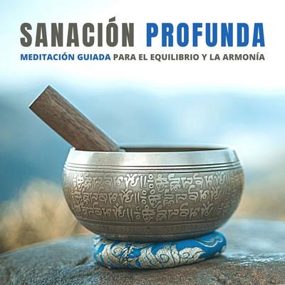 Sanación Profunda: Meditación Guiada para el Equilibrio y la Armonía - Centro de Meditación y. Resiliencia, Audio, 4069828184169