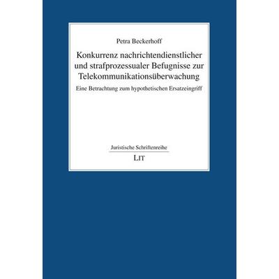 Konkurrenz nachrichtendienstlicher und strafprozessualer Befugnisse zur Telekommunikationsüberwachung, Taschenbuch von Petra Beckerhoff, Lit Verlag,