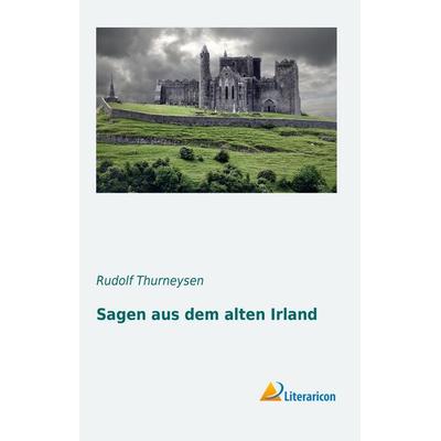 Sagen aus dem alten Irland, Gebundene Ausgabe von , Literaricon, 978-3-95697-187-7