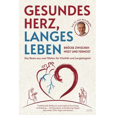 Gesundes Herz, langes Leben – Brücke zwischen West und Fernost, Taschenbuch von Boris Bigalke, Eulogia Verlags GmbH, 978-3-96967-665-3