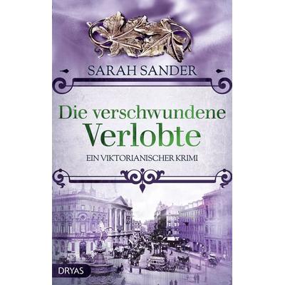 Die verschwundene Verlobte, Taschenbuch von Sarah Sander, Dryas, 978-3-9867210-2-2