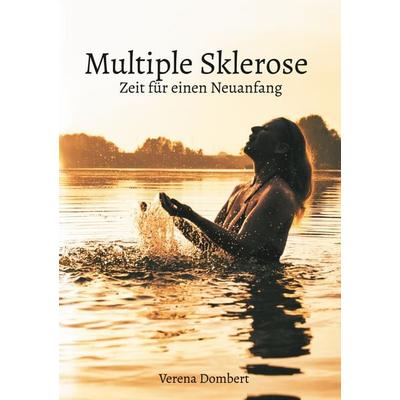 Multiple Sklerose - Zeit für einen Neuanfang, Taschenbuch von Verena Dombert, BoD – Books on Demand, 978-3-7583-1485-8