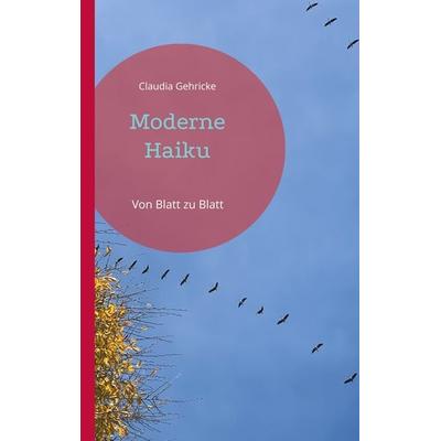 Moderne Haiku, Taschenbuch von Claudia Gehricke, BoD – Books on Demand, 978-3-695-10598-4