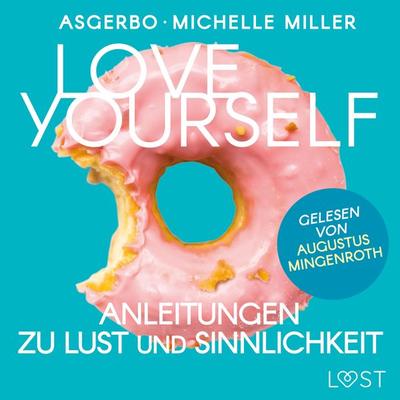 Love Yourself - Anleitungen zu Lust und Sinnlichkeit - Michelle Miller,Asgerbo, Audio, 9788726903805