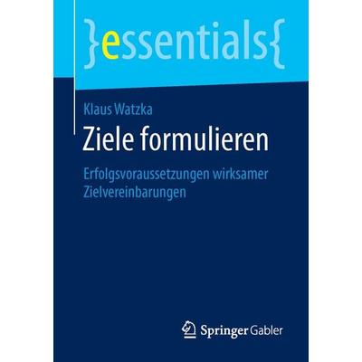 Ziele formulieren, Taschenbuch von Klaus Watzka, Springer Fachmedien Wiesbaden GmbH, 978-3-658-12273-7