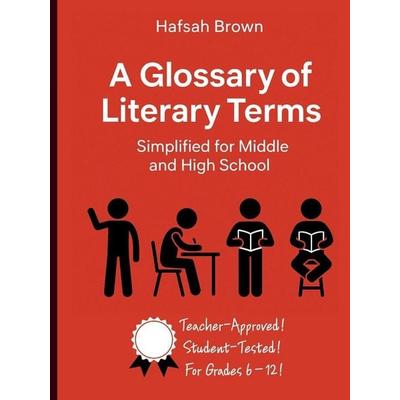 A Glossary of Literary Terms... Simplified for Middle and High School, Taschenbuch von Brown, Hafsah Brown