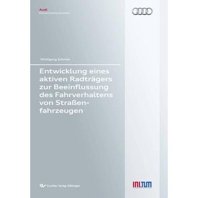 Entwicklung eines aktiven Radträgers zur Beeinflussung des Fahrverhaltens von Straßenfahrzeugen, Taschenbuch von Wolfgang Schmid, Cuvillier Verlag,