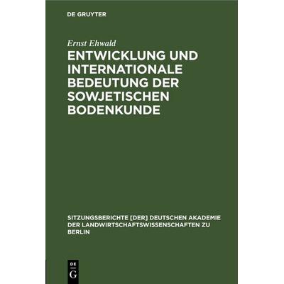 Entwicklung und internationale Bedeutung der sowjetischen Bodenkunde, Gebundene Ausgabe von Ernst Ehwald, De Gruyter, 978-3-11-250445-1