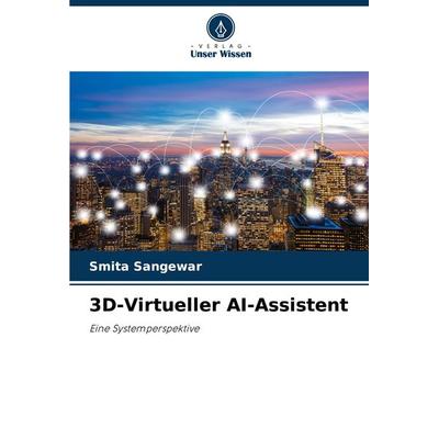 3D-Virtueller AI-Assistent, Taschenbuch von Smita Sangewar, Verlag Unser Wissen, 978-620-7-88701-9
