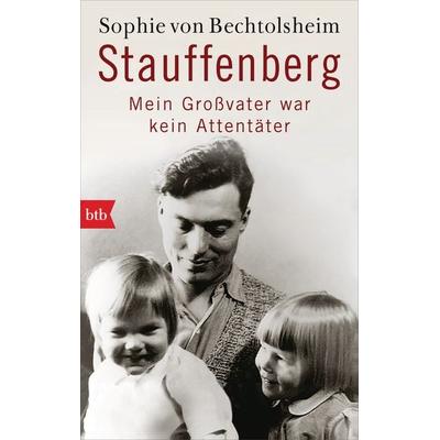 Stauffenberg - mein Großvater war kein Attentäter, Taschenbuch von Sophie Bechtolsheim, btb, 978-3-442-77000-7