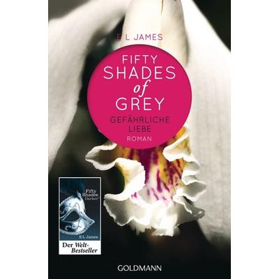 Gefährliche Liebe / Fifty Shades of Grey Band 2, Taschenbuch von E L James, Goldmann