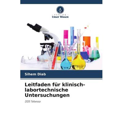 Leitfaden für klinisch-labortechnische Untersuchungen, Taschenbuch von Sihem Diab, Verlag Unser Wissen, 978-620-9-88540-2