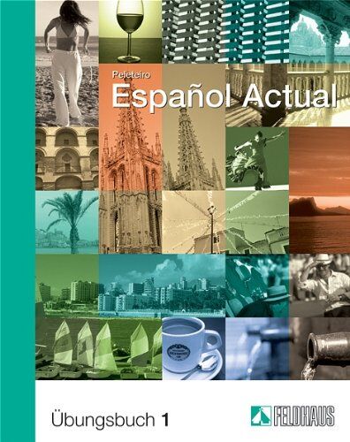 Esther Peleteiro - Español Actual: Espanol Actual 1. Übungsbuch: Spanisch für Anfänger - Preis vom 02.10.2026 23:42:20 h