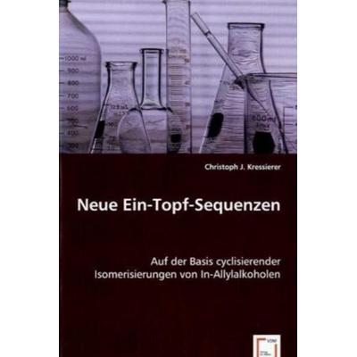 J. Kressierer, C: Neue Ein-Topf-Sequenzen, Taschenbuch von Christoph J. Kressierer, VDM, 978-3-639-03763-0