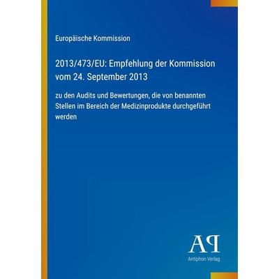 2013/473/EU: Empfehlung der Kommission vom 24. September 2013, Taschenbuch von Europäische Kommission, Antiphon Verlag, 978-3-387-71984-0